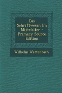 Das Schriftwesen Im Mittelalter