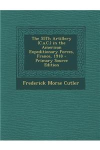 The 55th Artillery (C.A.C.) in the American Expeditionary Forces, France, 1918