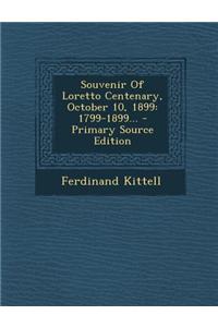 Souvenir of Loretto Centenary, October 10, 1899: 1799-1899... - Primary Source Edition