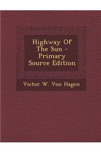 Highway of the Sun - Primary Source Edition
