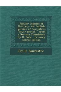 Popular Legends of Brittany: An English Version of Souvestre's Foyer Breton, from a German Translation by H. Bode