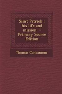 Saint Patrick: His Life and Mission