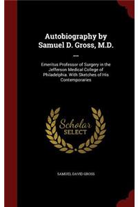 Autobiography by Samuel D. Gross, M.D. ...