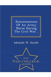 Reminiscences of an Army Nurse During the Civil War... - War College Series