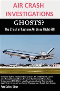 AIR CRASH INVESTIGATIONS GHOSTS? The Crash of Eastern Air Lines Flight 401