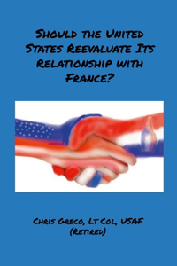 Should the United States Reevaluate Its Relationship with France?