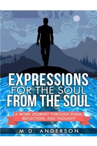 Expressions for the Soul from the Soul: A Word Journey Through Poem, Reflection, and Thought