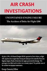 Air Crash Investigations - Uncontained Engine Failure - the Accident of Delta Air Flight 1288