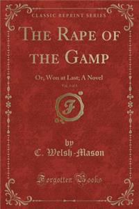 The Rape of the Gamp, Vol. 3 of 3: Or, Won at Last; A Novel (Classic Reprint)