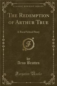 Redemption of Arthur True
