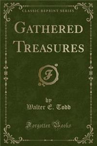 Gathered Treasures (Classic Reprint)
