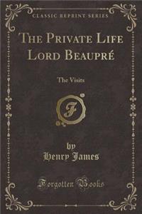 The Private Life Lord Beaupré