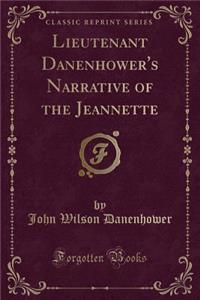 Lieutenant Danenhower's Narrative of the Jeannette (Classic Reprint)