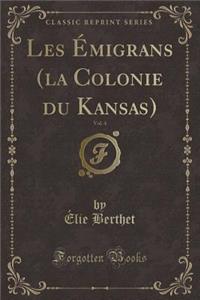 Les Émigrans (La Colonie Du Kansas), Vol. 4 (Classic Reprint)