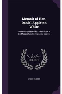 Memoir of Hon. Daniel Appleton White