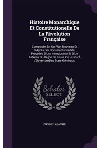 Histoire Monarchique Et Constitutionelle De La Révolution Française