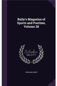 Baily's Magazine of Sports and Pastime, Volume 28