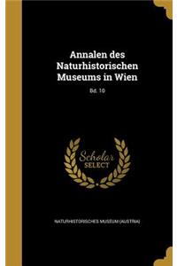 Annalen Des Naturhistorischen Museums in Wien; Bd. 10