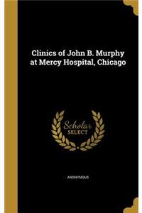 Clinics of John B. Murphy at Mercy Hospital, Chicago