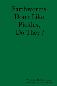 Earthworms Don't Like Pickles, Do They ?