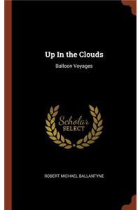 Up In the Clouds: Balloon Voyages