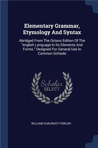 Elementary Grammar, Etymology And Syntax