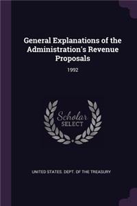 General Explanations of the Administration's Revenue Proposals: 1992