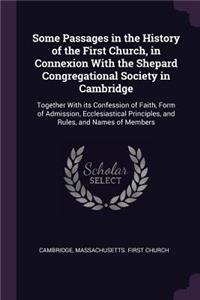 Some Passages in the History of the First Church, in Connexion With the Shepard Congregational Society in Cambridge