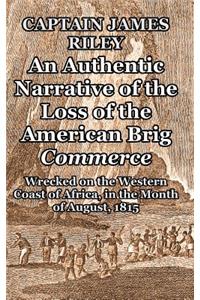 Authentic Narrative of the Loss of the American Brig Commerce