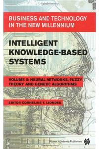 Intelligent Knowledge-Based Systems: Business and Technology in the New Millennium