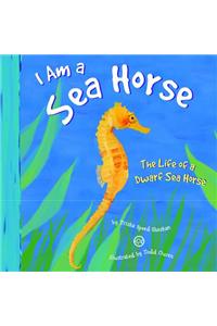 I Am a Sea Horse