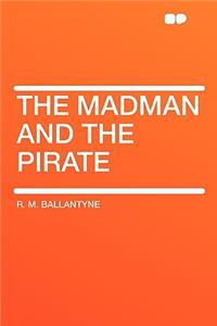 The Madman and the Pirate