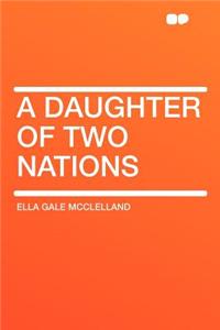 A Daughter of Two Nations