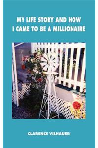My Life Story and How I Came to Be a Millionaire
