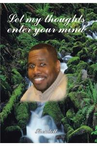 Let My Thoughts Enter Your Mind