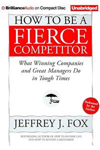 How to Be a Fierce Competitor