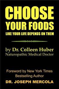 Choose Your Foods Like Your Life Depends on Them