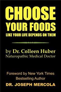 Choose Your Foods Like Your Life Depends on Them