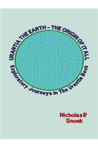 Urantia the Earth-The Origin of It All
