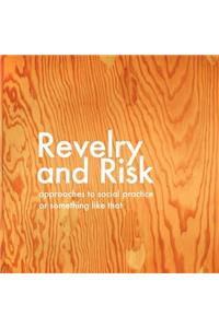 Revelry and Risk
