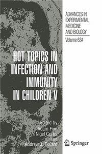 Hot Topics in Infection and Immunity in Children V