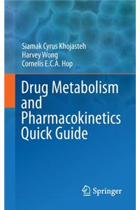 Drug Metabolism and Pharmacokinetics Quick Guide