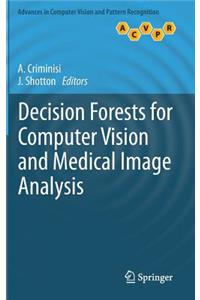 Decision Forests for Computer Vision and Medical Image Analysis