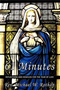 61 Minutes: Reflections and Homilies for the Year of Luke