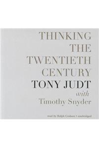 Thinking the Twentieth Century Lib/E