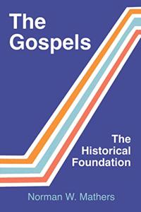 Gospels The Historical Foundation