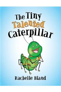 The Tiny Talented Caterpillar