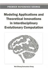 Modeling Applications and Theoretical Innovations in Interdisciplinary Evolutionary Computation