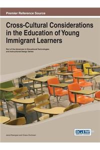 Cross-Cultural Considerations in the Education of Young Immigrant Learners