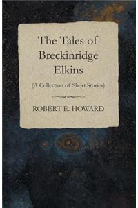 The Tales of Breckinridge Elkins (a Collection of Short Stories)